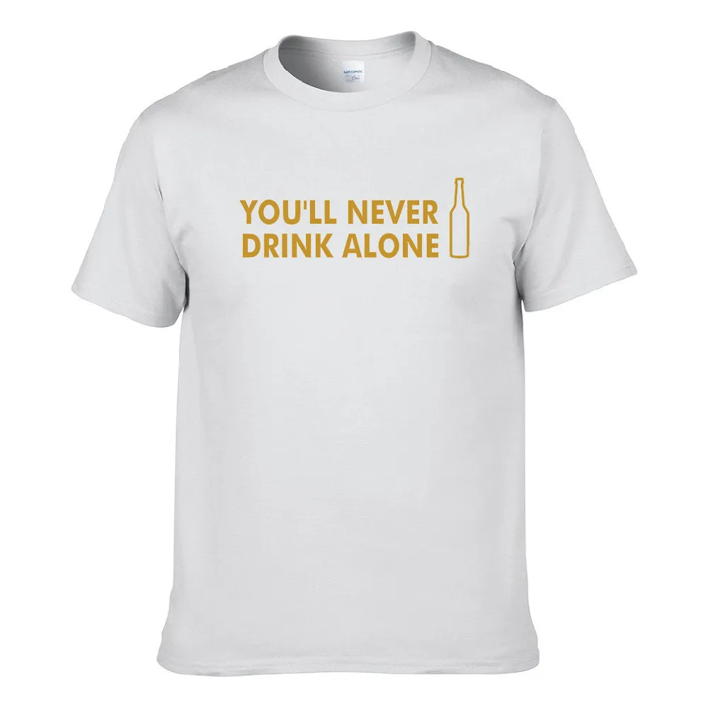 UT YOU'LL NEVER DRINK ALONE Premium Slogan T-Shirt